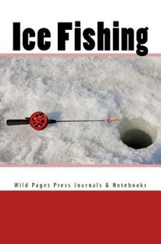 Cover of Ice Fishing (journal / notebook)