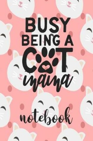 Cover of Busy Being A Cat Mama - Notebook