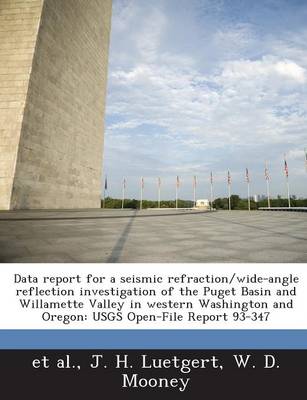 Book cover for Data Report for a Seismic Refraction/Wide-Angle Reflection Investigation of the Puget Basin and Willamette Valley in Western Washington and Oregon