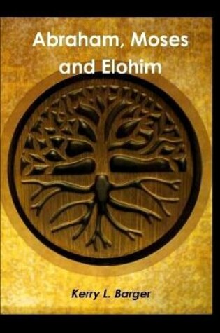 Cover of Abraham, Moses and Elohim