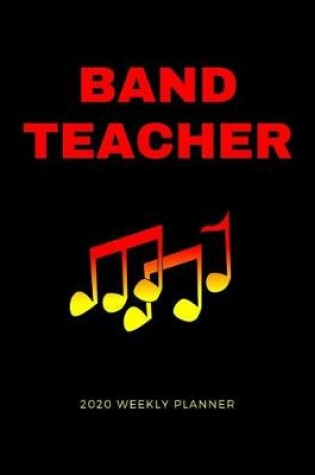 Cover of Band Teacher 2020 Weekly Planner