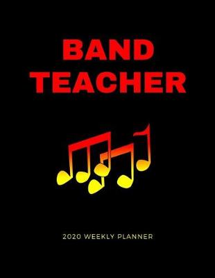 Book cover for Band Teacher 2020 Weekly Planner