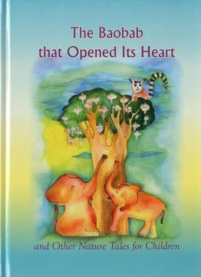 Cover of The Baobab That Opened Its Heart and Other Nature Tales for Children