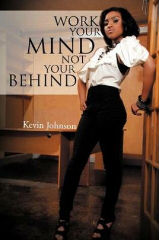 Cover of Work Your Mind and Not Your Behind