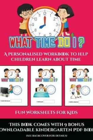 Cover of Fun Worksheets for Kids (What time do I?)