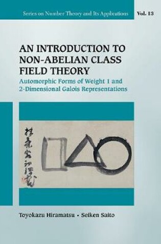 Cover of Introduction To Non-abelian Class Field Theory, An: Automorphic Forms Of Weight 1 And 2-dimensional Galois Representations