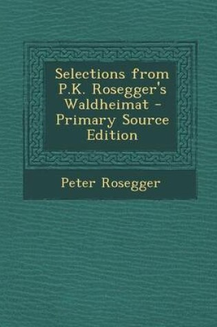 Cover of Selections from P.K. Rosegger's Waldheimat