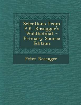 Book cover for Selections from P.K. Rosegger's Waldheimat