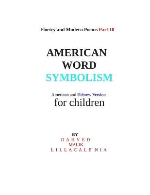 Book cover for Floetry and Modern Poems Part 10 American Word Symbolism American and Hebrew Version for children By Dahved Malik Lillacalenia