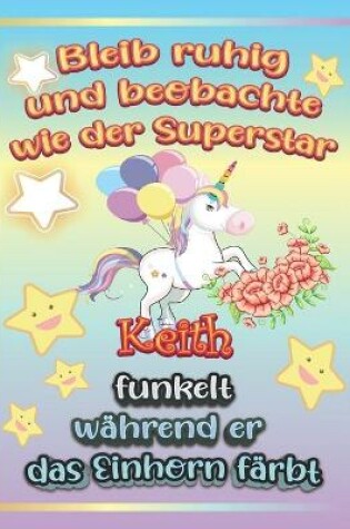 Cover of Bleib ruhig und beobachte wie Superstar Keith funkelt während sie das Einhorn färbt