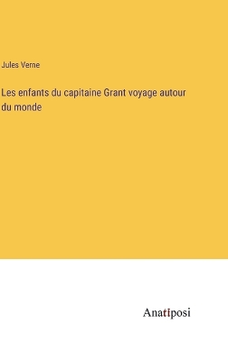 Book cover for Les enfants du capitaine Grant voyage autour du monde