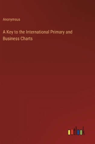 Cover of A Key to the International Primary and Business Charts