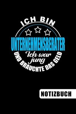 Book cover for Ich bin Unternehmensberater - Ich war jung und brauchte das Geld