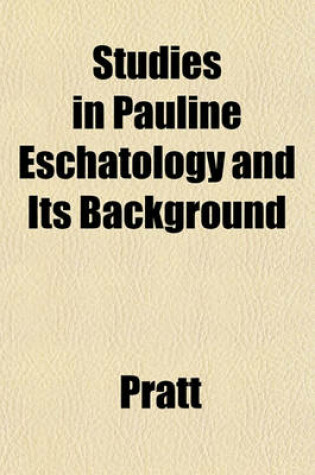 Cover of Studies in Pauline Eschatology and Its Background