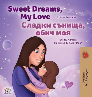 Book cover for Sweet Dreams, My Love (English Bulgarian Bilingual Children's Book)