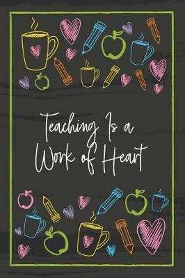 Book cover for Teaching Is a Work of Heart