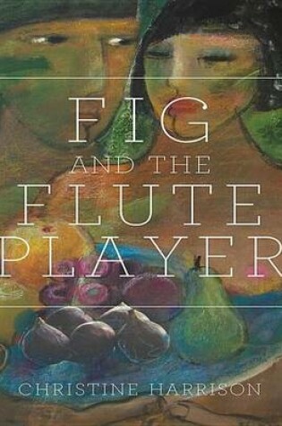 Cover of The Fig and the Flute Player