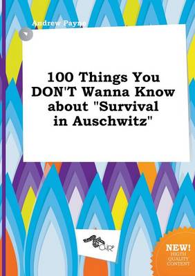 Book cover for 100 Things You Don't Wanna Know about Survival in Auschwitz