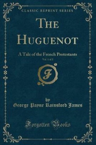 Cover of The Huguenot, Vol. 1 of 2