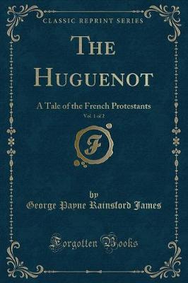 Book cover for The Huguenot, Vol. 1 of 2