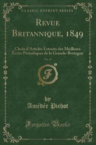 Cover of Revue Britannique, 1849, Vol. 19: Choix d'Articles Extraits des Meilleurs Écrits Périodiques de la Grande-Bretagne (Classic Reprint)