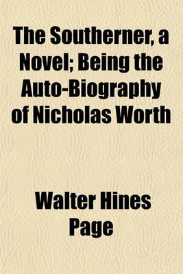 Book cover for The Southerner, a Novel; Being the Auto-Biography of Nicholas Worth