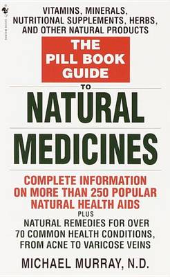 Book cover for Pill Book Guide to Natural Medicines, The: Vitamins, Minerals, Nutritional Supplements, Herbs, and Other Natural Products