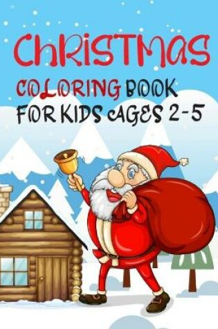 Cover of Christmas Coloring Book For Kids Ages 2-5