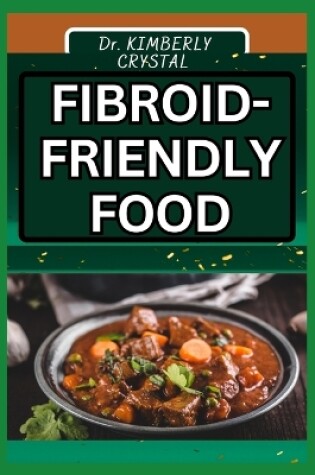 Cover of Fibroid Friendly Food