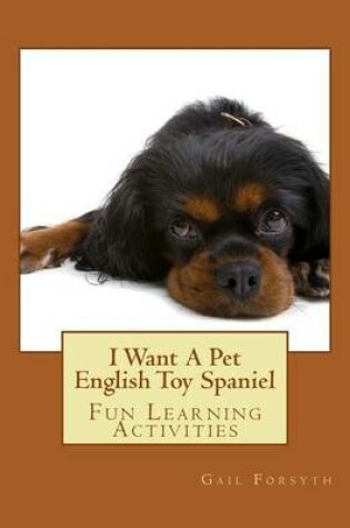 Cover of I Want A Pet English Toy Spaniel