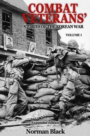 Cover of Combat Veterans' Stories of the Korean War Expanded Edition, Volume 1