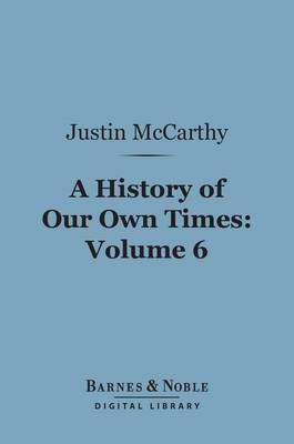 Book cover for A History of Our Own Times, Volume 6 (Barnes & Noble Digital Library)
