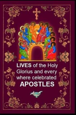 Cover of LIVES of the Holy Glorius and every where Celebrated APOSTLES