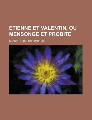 Book cover for Etienne Et Valentin, Ou Mensonge Et Probite