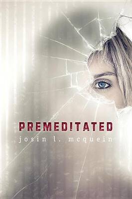 Premeditated by Josin McQuein