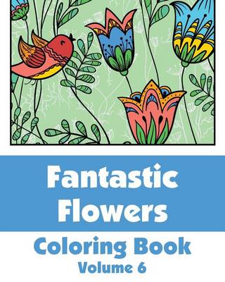 Book cover for Fantastic Flowers Coloring Book (Volume 6)