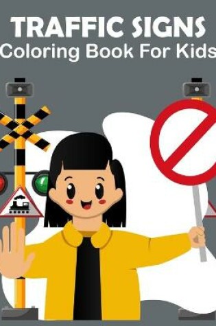 Cover of Traffic Signs Coloring Book For Kids