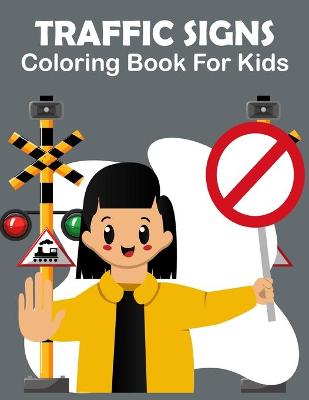 Book cover for Traffic Signs Coloring Book For Kids