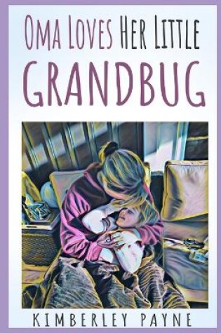 Cover of Oma Loves Her Little Grandbug