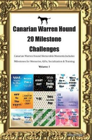 Cover of Canarian Warren Hound (Podenco Canario) 20 Milestone Challenges Canarian Warren Hound Memorable Moments.Includes Milestones for Memories, Gifts, Socialization & Training Volume 1