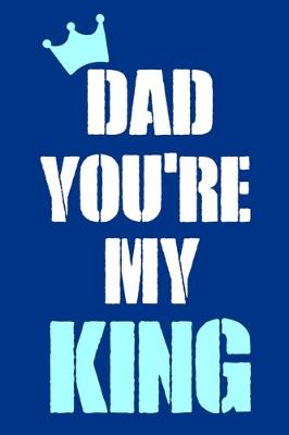 Book cover for Dad You're My King