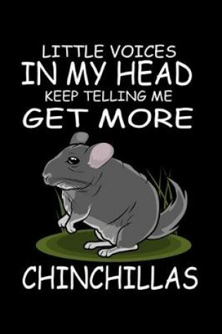 Cover of Little Voices In My Head Keep Telling Me Get More Chinchillas