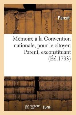 Book cover for Mémoire À La Convention Nationale, Pour Le Citoyen Parent, Exconstituant