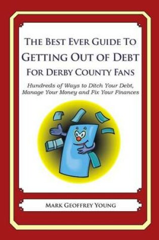 Cover of The Best Ever Guide to Getting Out of Debt For Derby County Fans