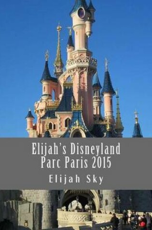 Cover of Elijah's Disneyland Parc Paris 2015