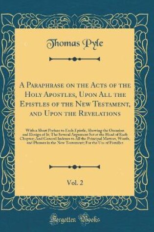 Cover of A Paraphrase on the Acts of the Holy Apostles, Upon All the Epistles of the New Testament, and Upon the Revelations, Vol. 2