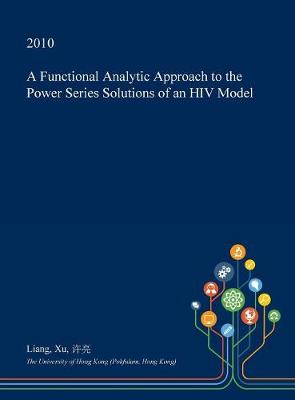 Book cover for A Functional Analytic Approach to the Power Series Solutions of an HIV Model