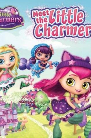Cover of Little Charmers: Meet the Little Charmers
