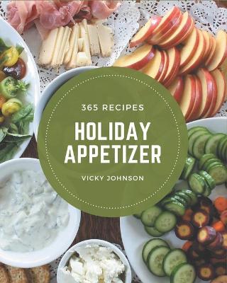 Book cover for 365 Holiday Appetizer Recipes