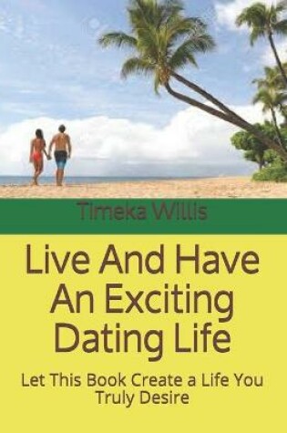 Cover of Live And Have An Exciting Dating Life